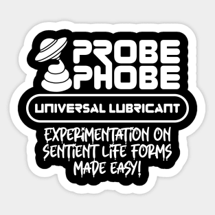 ProbePhobe - Universal Lubricant for Alien Abductions Sticker